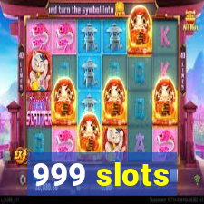 999 slots